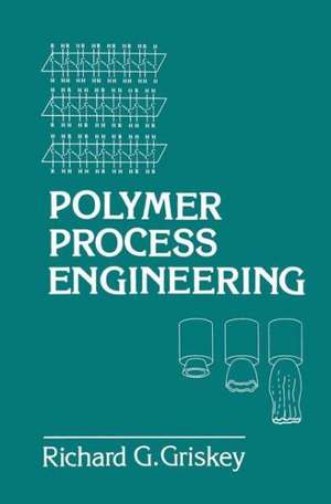 Polymer Process Engineering de R. Griskey