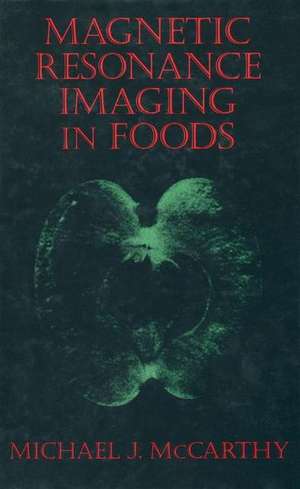 Magnetic Resonance Imaging in Foods de Michael J. McCarthy