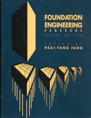 Foundation Engineering Handbook de Hsai-Yang Fang