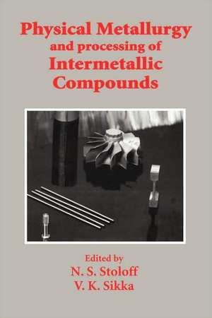 Physical Metallurgy and processing of Intermetallic Compounds de N.S. Stoloff