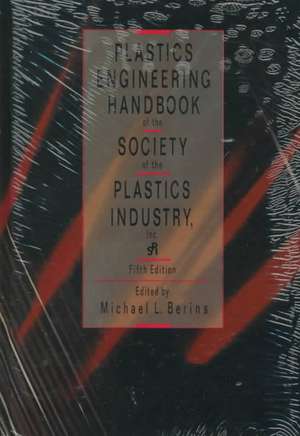 Plastics Engineering Handbook Of The Society Of The Plastics Industry de M. Berins