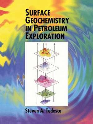 Surface Geochemistry in Petroleum Exploration de S.A. Tedesco