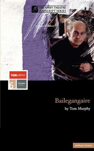 Bailegangaire de Tom Murphy