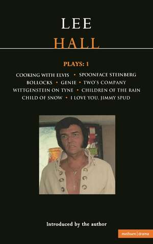 Hall Plays:1: Cooking with Elvis;Spoonface Steinberg;Bollocks;Genie;Two's Company;I Love You; Jimmy Spud... de Lee Hall