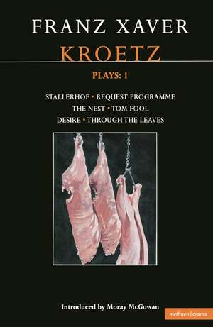 Kroetz Plays: 1: The Farmyard; Request Programme; The Nest; Tom Fool; Through the Leaves; Desire de Franz Xaver Kroetz