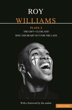 Williams Plays: 2: Sing Yer Heart Out for the Lads; Clubland; The Gift de Roy Williams