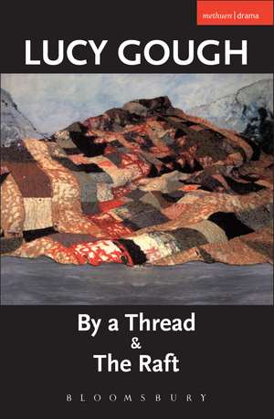 By A Thread' & 'The Raft' de Lucy Gough