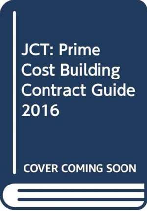 JCT: Prime Cost Building Contract Guide 2016