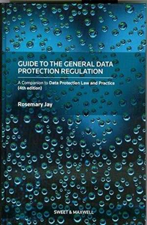 Guide to the General Data Protection Regulation de Rosemary Jay