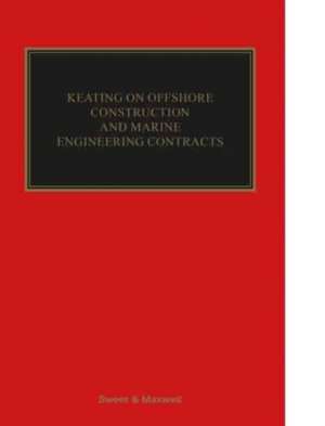 Keating on Offshore Construction and Marine Engineering Contracts de Lucy Garrett KC