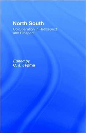 North-South Co-operation in Retrospect and Prospect de C. J. Jepma