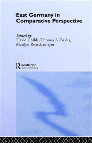 East Germany in Comparative Perspective de Thomas A. Baylis