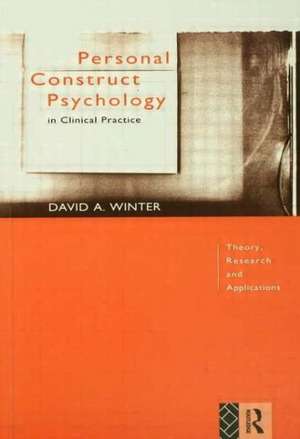 Personal Construct Psychology in Clinical Practice: Theory, Research and Applications de David Winter