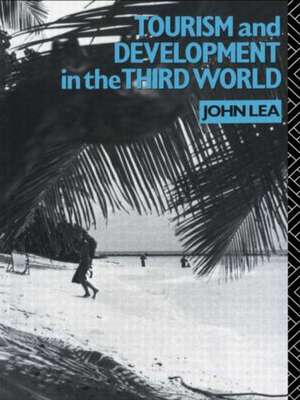 Tourism and Development in the Third World de John Lea