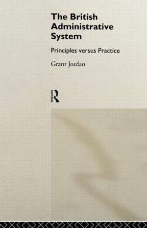 The British Administrative System: Principles Versus Practice de A. G. Jordan