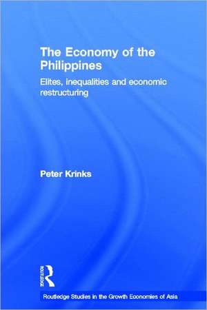 The Economy of the Philippines: Elites, Inequalities and Economic Restructuring de Peter Krinks