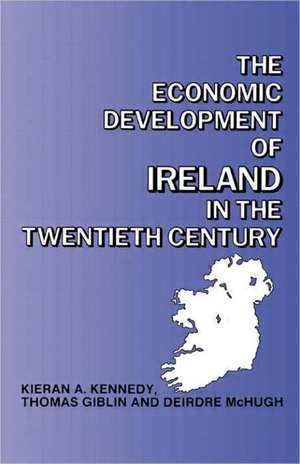 The Economic Development of Ireland in the Twentieth Century de Thomas Giblin