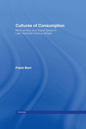 Cultures of Consumption de Frank Mort