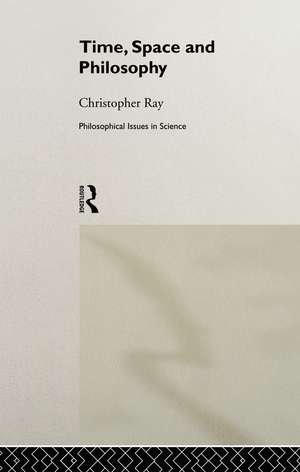 Time, Space and Philosophy de Christopher Ray