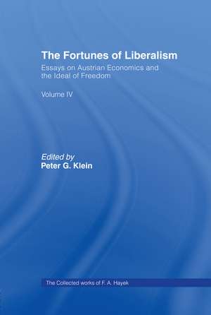 The Fortunes of Liberalism: Essays on Austrian Economics and the Ideal of Freedom de F.A. Hayek