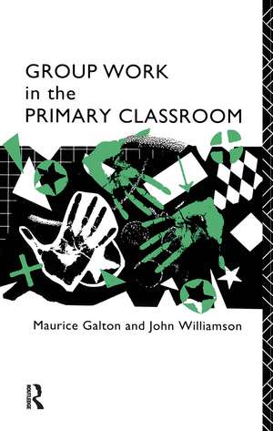 Group Work in the Primary Classroom de Maurice Galton