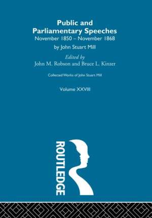 Collected Works of John Stuart Mill: XXVIII. Public and Parliamentary Speeches Vol A de J.M. Robson