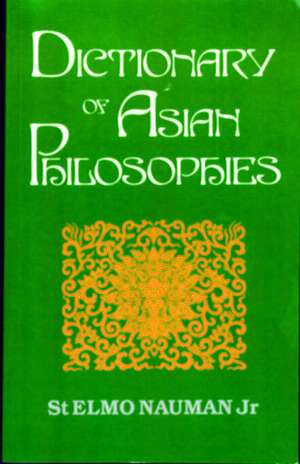 Dictionary of Asian Philosophies de St. Elmo Nauman Jr