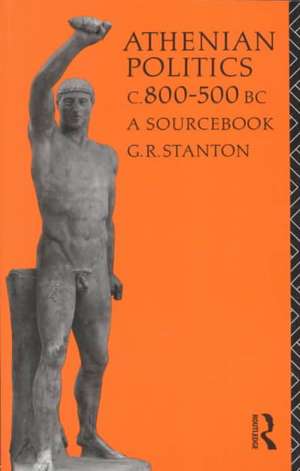 Athenian Politics c800-500 BC: A Sourcebook de G. R. Stanton