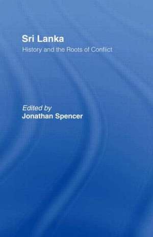 Sri Lanka: History and the Roots of Conflict de Jonathan Spencer