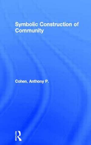 Symbolic Construction of Community de Anthony P. Cohen