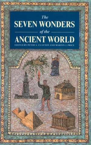 The Seven Wonders of the Ancient World de Peter A. Clayton