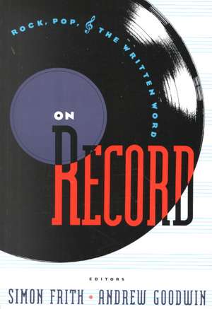 On Record: Rock, Pop and the Written Word de Simon Frith