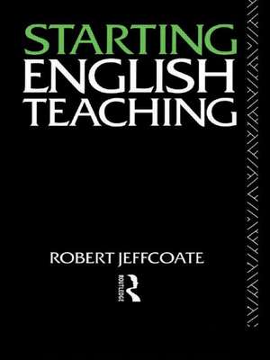 Starting English Teaching de Robert Jeffcoate