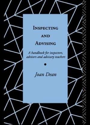 Inspecting and Advising: A Handbook for Inspectors, Advisers and Teachers de Mrs Joan Dean