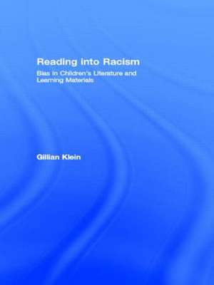 Reading into Racism: Bias in Children's Literature and Learning Materials de Gillian Klein