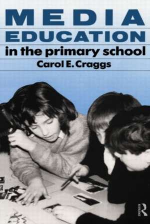 Media Education in the Primary School de Carol Craggs