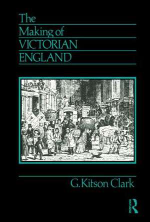 The Making of Victorian England de G. Kitson Clark