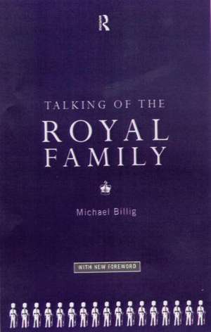 Talking of the Royal Family de Prof Michael Billig