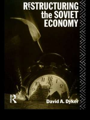 Restructuring the Soviet Economy de David A. Dyker