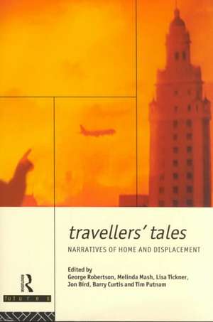 Travellers' Tales: Narratives of Home and Displacement de Jon Bird