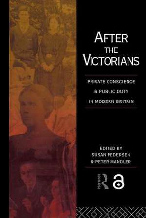 After the Victorians: Private Conscience and Public Duty in Modern Britain de Peter Mandler