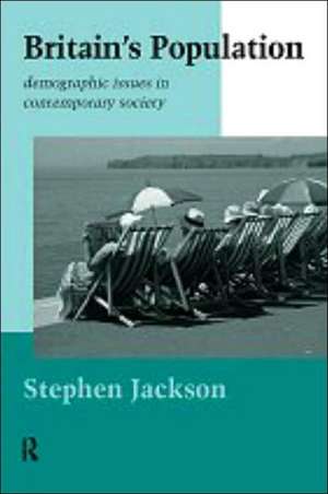 Britain's Population: Demographic Issues in Contemporary Society de Steven Jackson