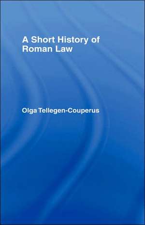 A Short History of Roman Law de Olga Tellegen-Couperus