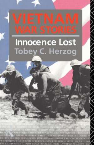 Vietnam War Stories: Innocence Lost de Tobey C. Herzog