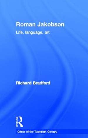 Roman Jakobson: Life, Language and Art de Richard Bradford