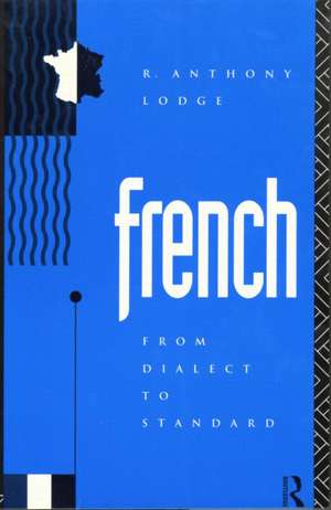 French: From Dialect to Standard de R. Anthony Lodge