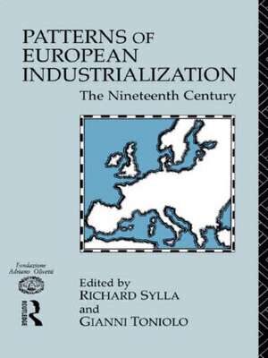 Patterns of European Industrialisation: The Nineteenth Century de Richard Sylla