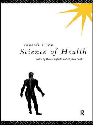 Towards a New Science of Health de Stephen Fulder