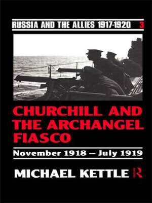 Churchill and the Archangel Fiasco de Michael Kettle *Probate*