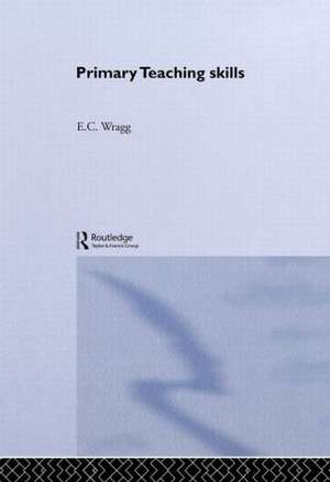 Primary Teaching Skills de Prof E C Wragg